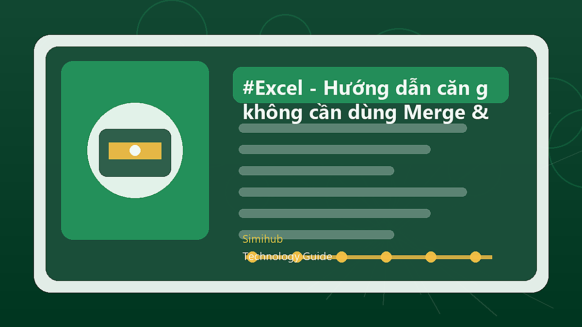 #Excel - Hướng dẫn căn giữa nội dung không cần dùng Merge & Center