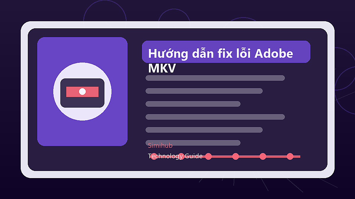 Hướng dẫn fix lỗi Adobe import Video MKV