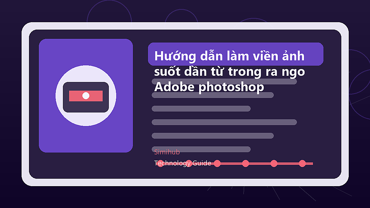 Hướng dẫn làm viền ảnh mờ dần (Trong suốt dần từ trong ra ngoài) bằng Adobe photoshop