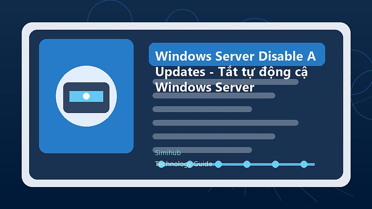 Windows Server Disable Automatic Updates - Tắt tự động cập nhật Windows Server